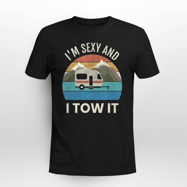 Camping Classic T-shirt Camper Trailer RV I'm Sexy and I TOW It