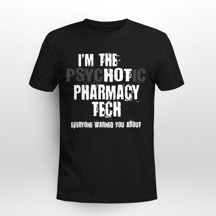 Pharmacy T-shirt A Hot Psychotic Pharmacy Tech