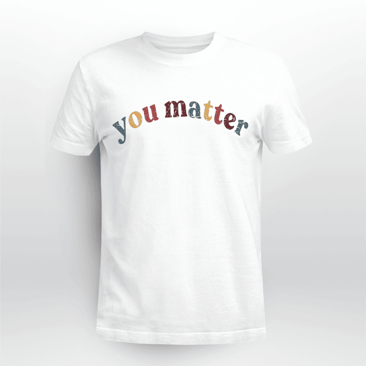 School Psychologist Classic T-shirt You matter