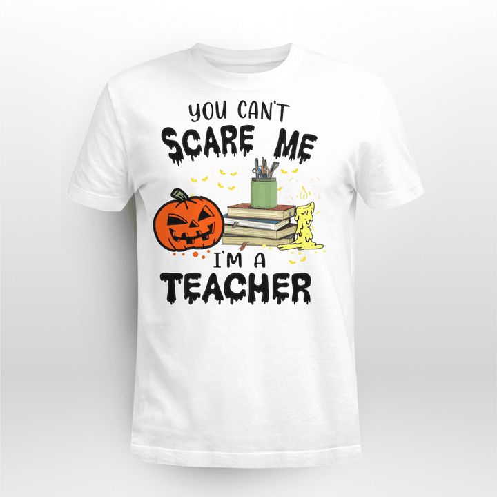 Teacher T-Shirt You cant scare me I Am A Teacher