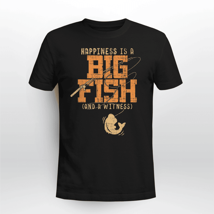 Fishing Classic T-shirt Happiness Is A Big Fish & A Witness