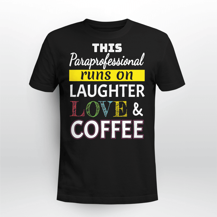 Paraprofessional Classic T-shirt I Runs On Laughter Love Coffee