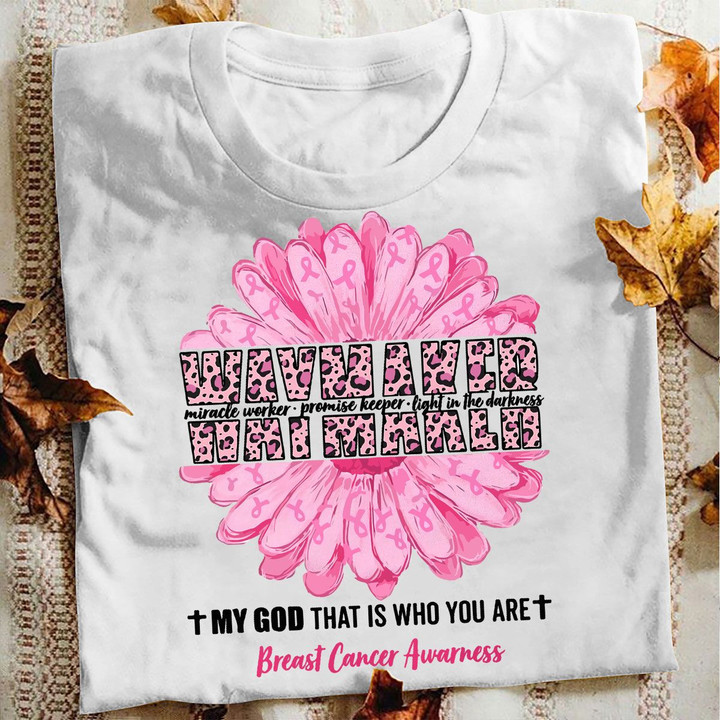 Breast Cancer T-shirt My God That Is Who You Are