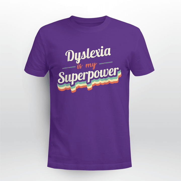Dyslexia Classic T-shirt Dyslexia Is My Superpower