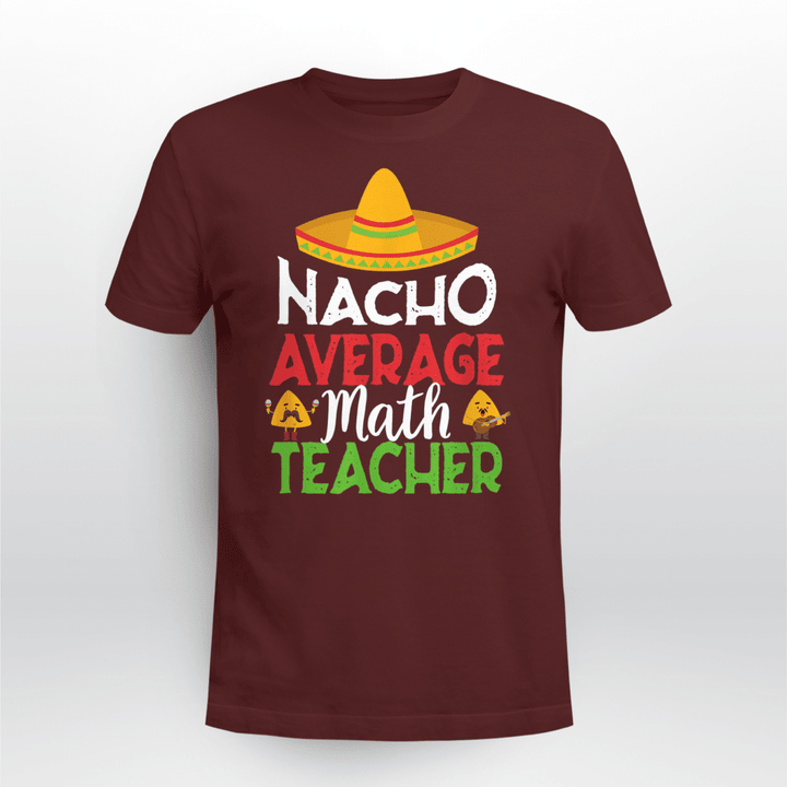 Math Teacher Classic T-shirt Nacho Average