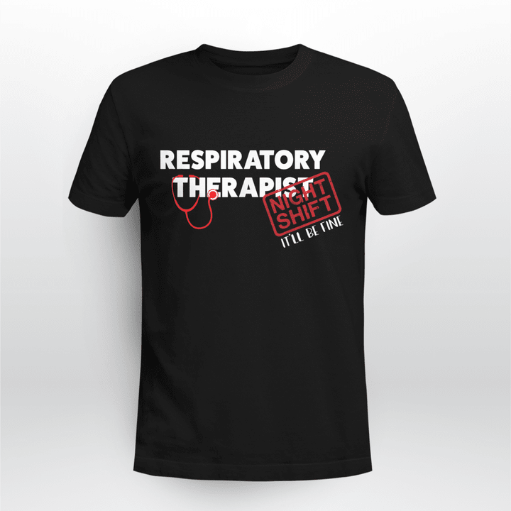 Respiratory Therapist Classic T-shirt I'll Be Fine