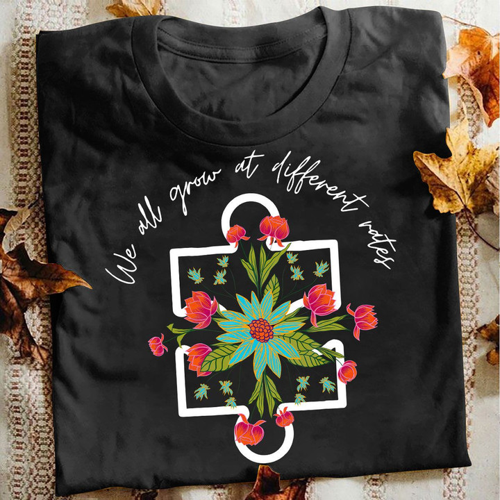 Autism T-shirt We All Grow At Different Rates