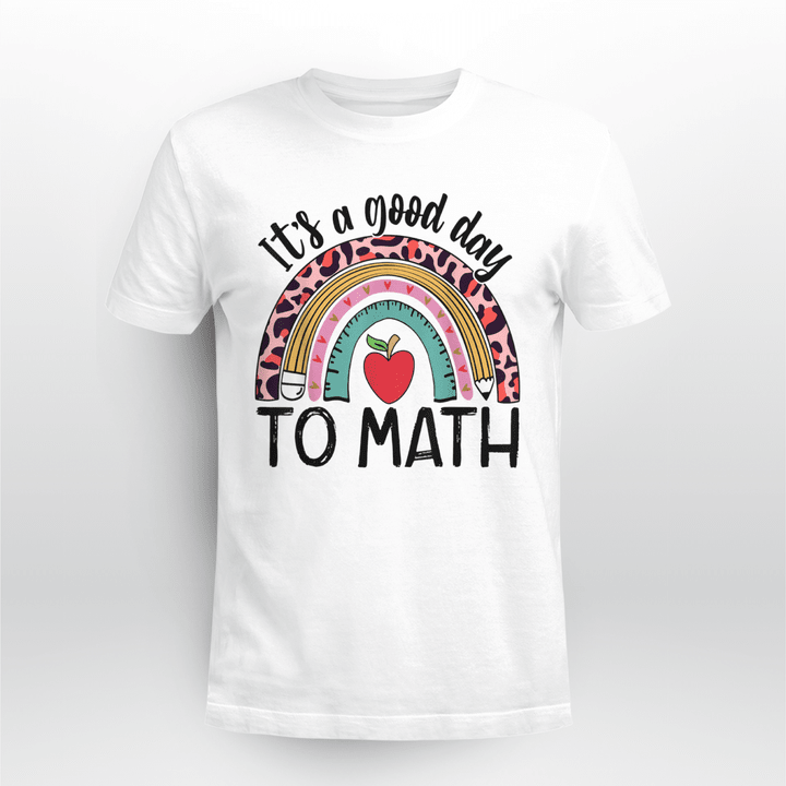 Math Teacher Classic T-shirt It's A Good Day To Math Rainbow