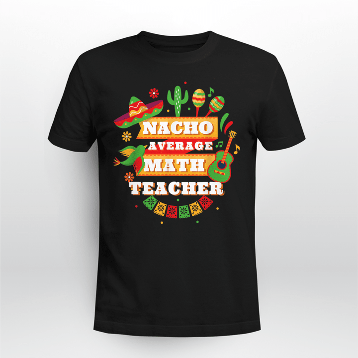 Math Teacher Classic T-shirt Nacho Average 2