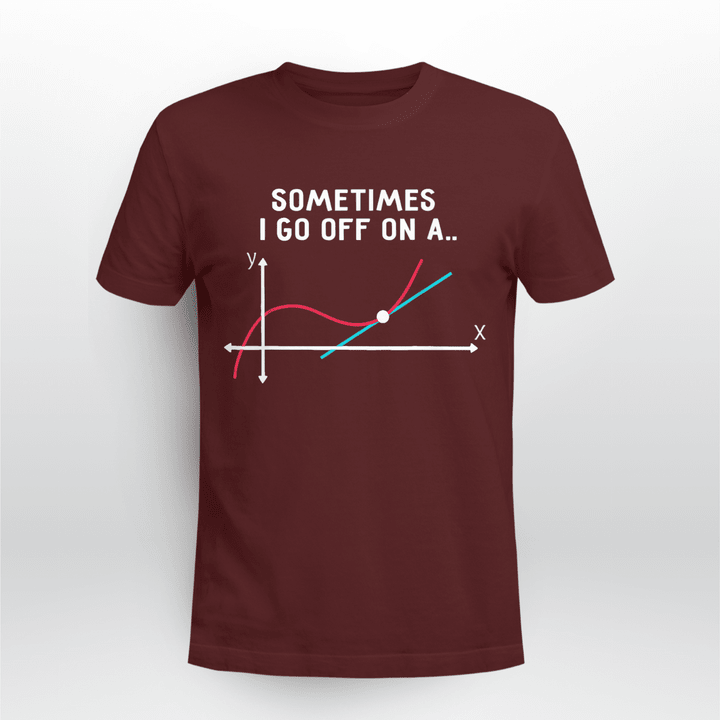 Math Teacher Classic T-shirt Sometimes I Go Off On A Tangent