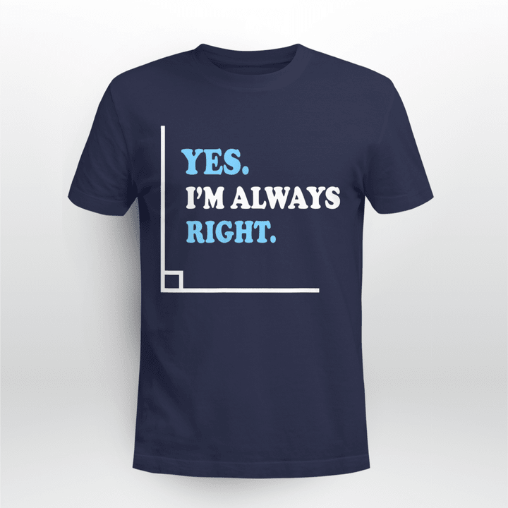Math Teacher Classic T-shirt I'm Always Right