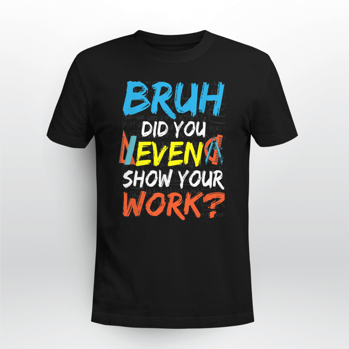Math Teacher Classic T-shirt Show Your Work