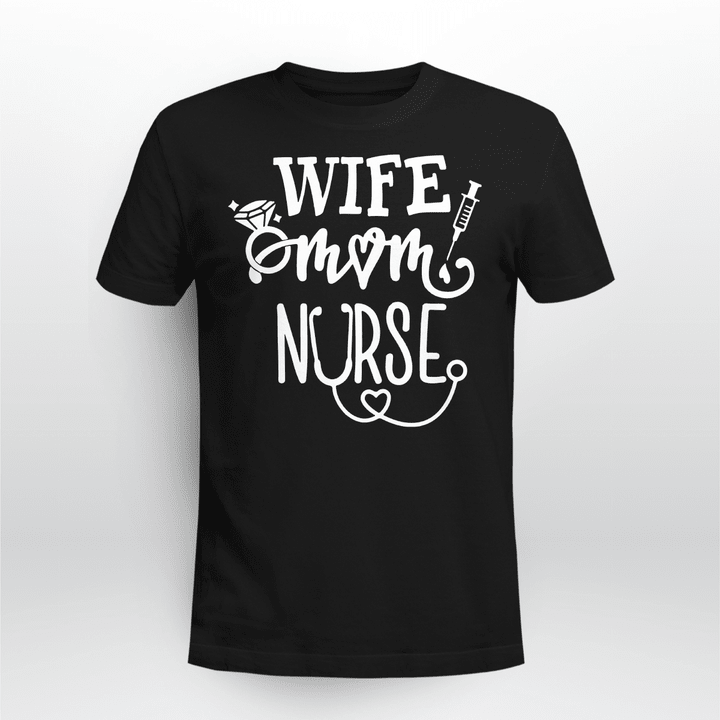 Nurse T-shirt Wife Mom Nurse