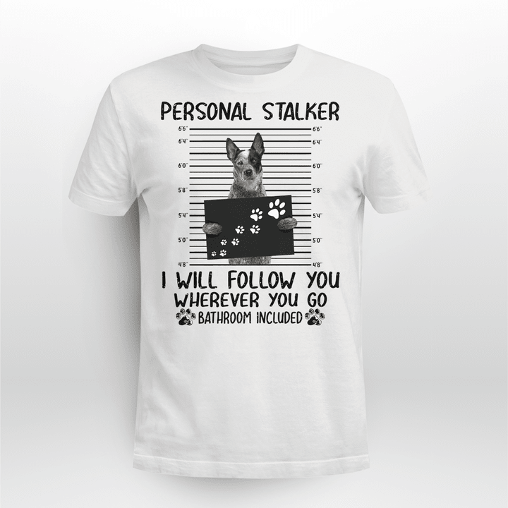 Australian Cattle Dog Classic T-shirt Personal Stalker Follow You