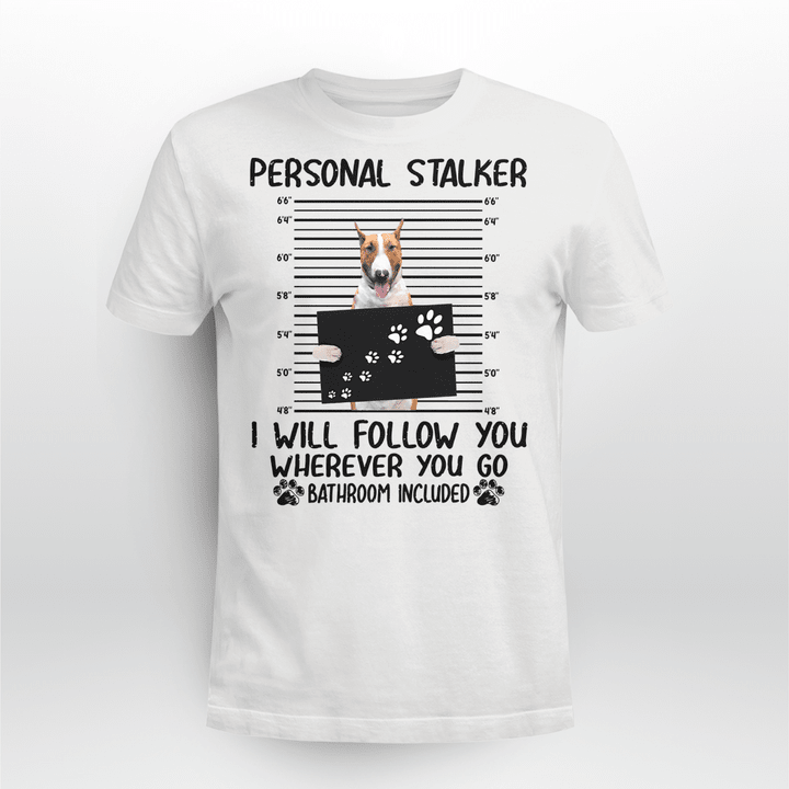 Bull Terrier Dog Classic T-shirt Personal Stalker Follow You V3