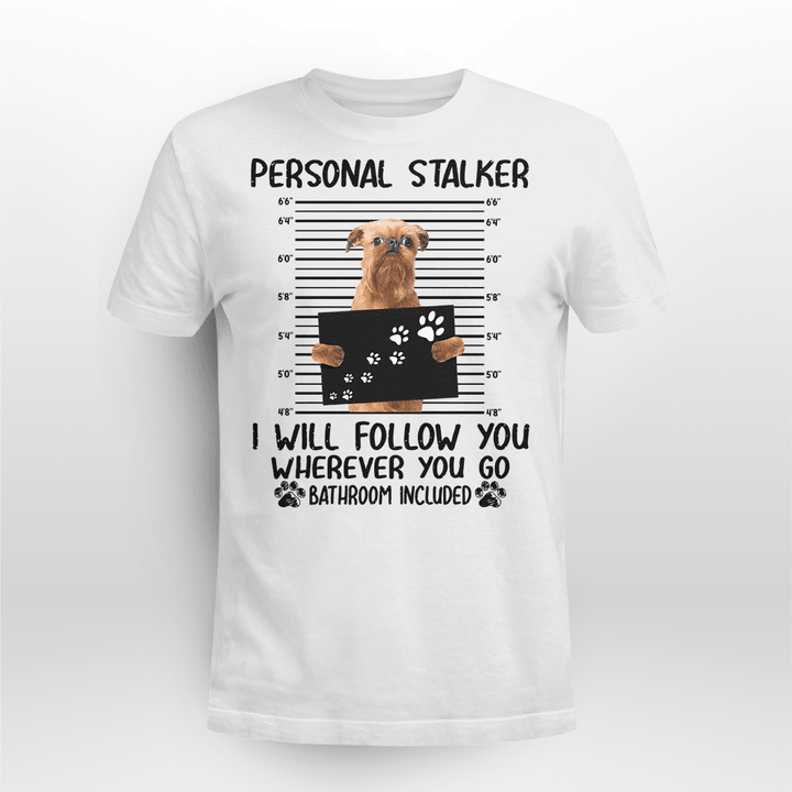 Brussels Griffon Dog Classic T-shirt Personal Stalker Follow You