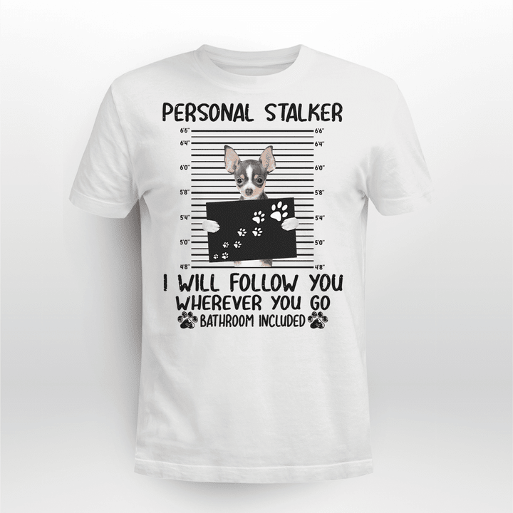 Chihuahua Dog Classic T-shirt Personal Stalker Follow You V5