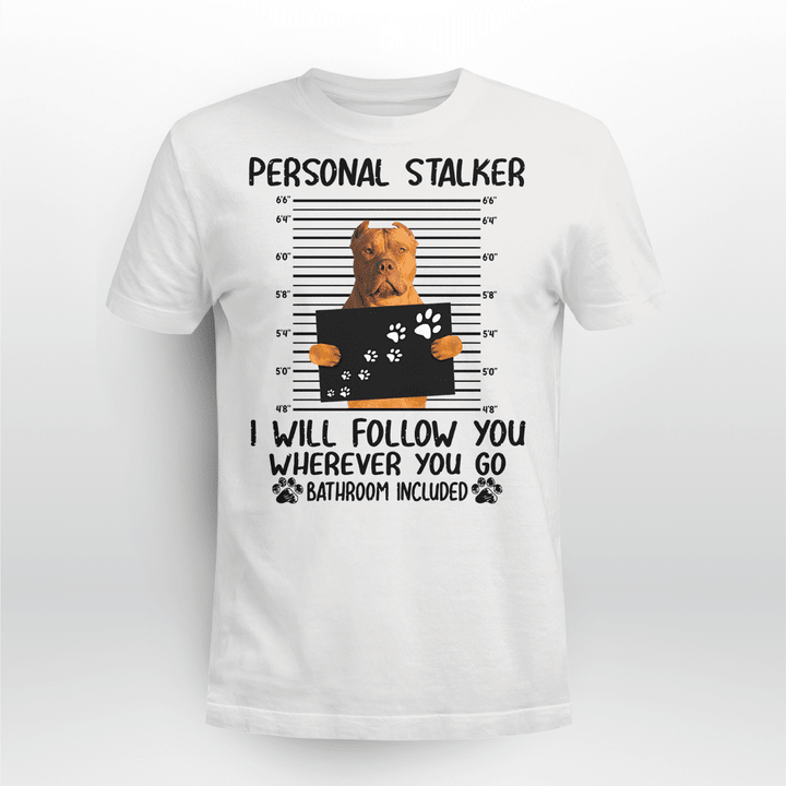 Pitbull Dog Classic T-shirt Personal Stalker Follow You V4