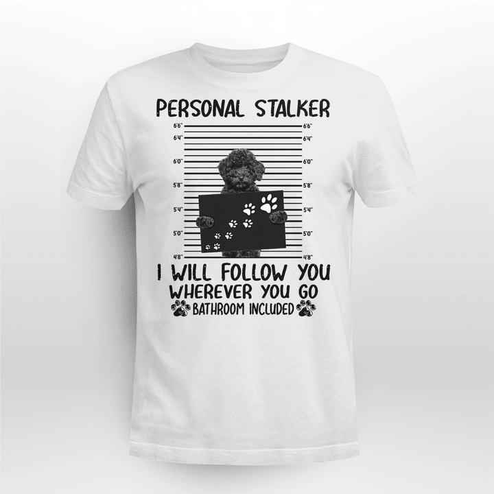 Poodle Dog Classic T-shirt Personal Stalker Follow You V2