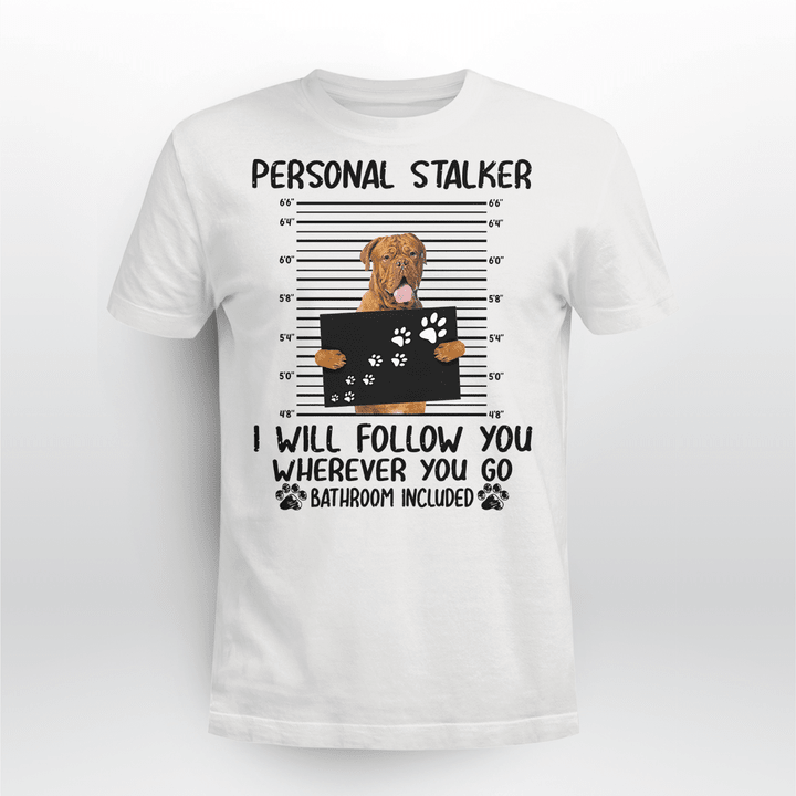 Dogue De Bordeaux Dog Classic T-shirt Personal Stalker Follow You