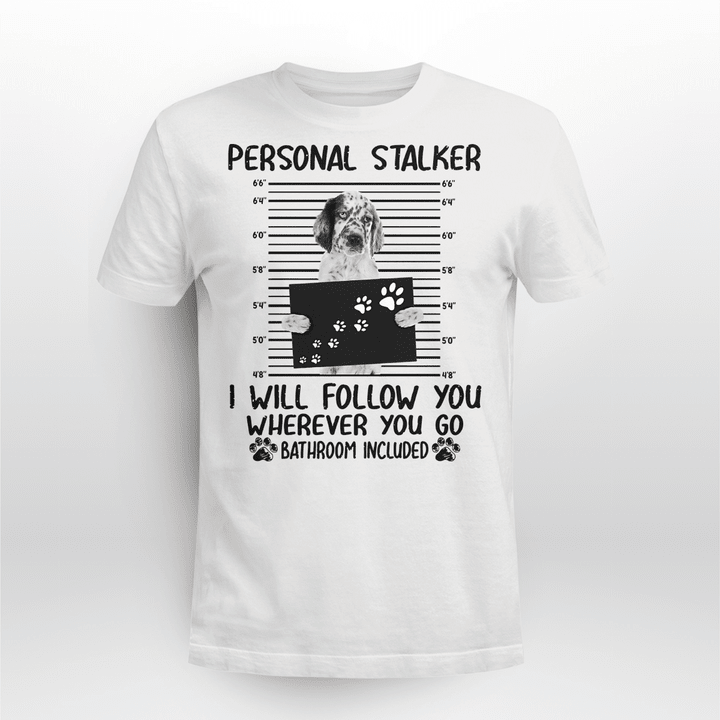 English Setter Dog Classic T-shirt Personal Stalker Follow You