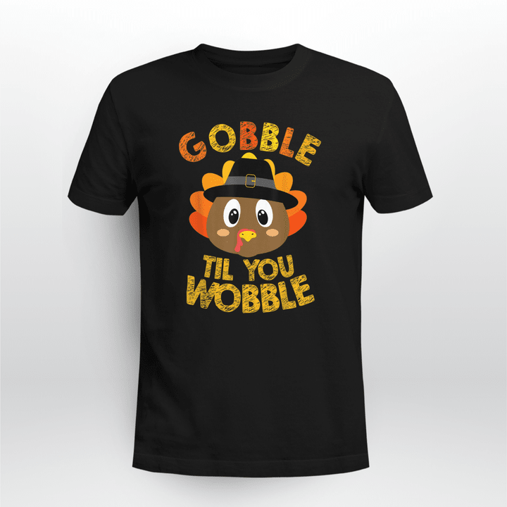 Thanksgiving Classic T-shirt Gobble Til You Wobble Shirt Baby Outfit Toddler Thanksgiving