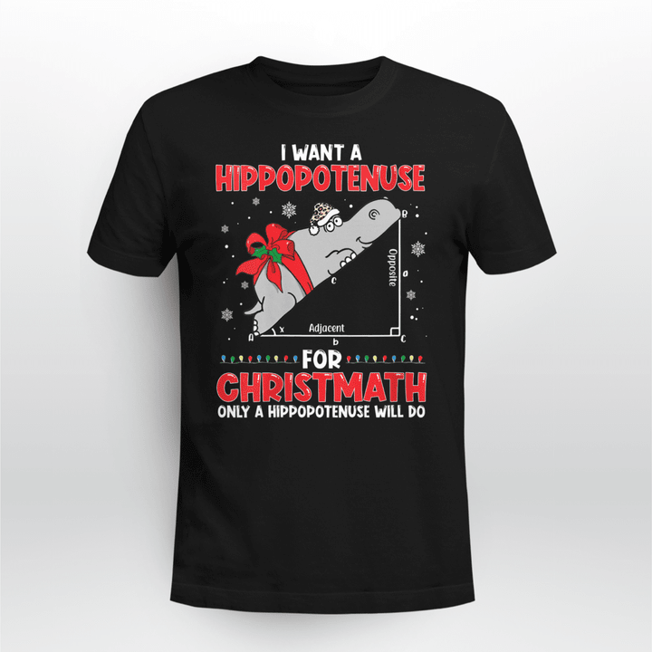 Math Teacher Classic T-shirt I Want A Hippotenuse For Christmas