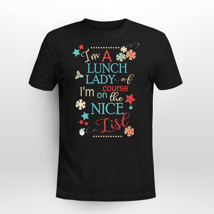Lunch Lady Christmas T-Shirt I'm A Lunch Lady Of Course I'm On The Nice List