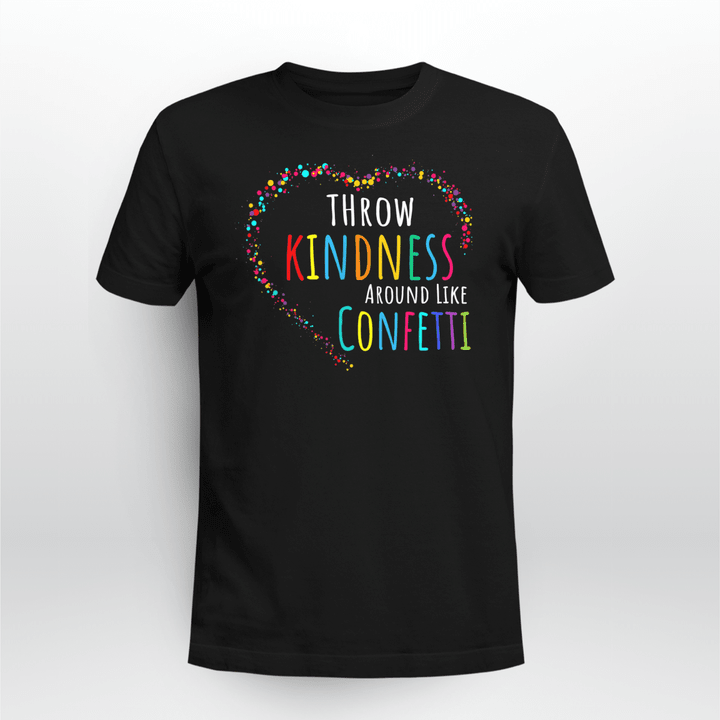 Anti-bullying Classic T-shirt Throw Kindness Around Like Confetti