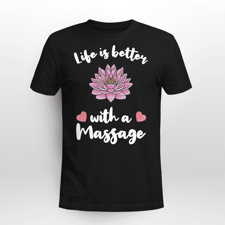 Massage Therapist Classic T-shirt Life Is Better With A Massage