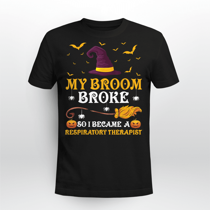 Respiratory Therapist Classic T-shirt My Broom Broke So I Became A Respiratory Therapist