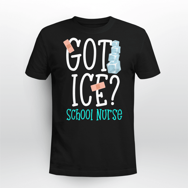 School Nurse T-shirt Got Ice