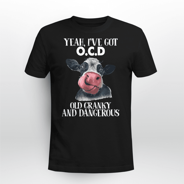 Yeah, I've got OCD Old Cranky And Dangerous Funny Cow T-Shirt