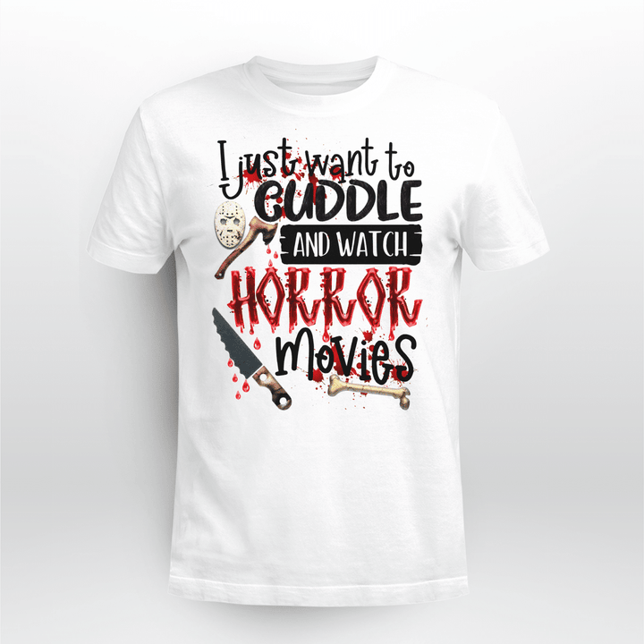 Horror Classic T-shirt Halloween I Just Want To Cuddle And Watch Horror Movies