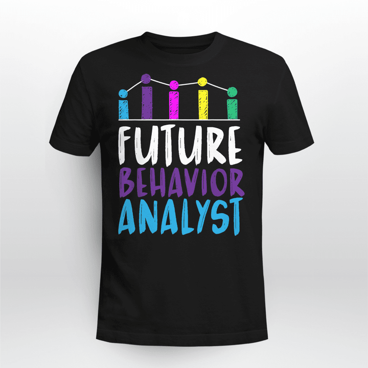 Behavior Analyst Classic T-shirt Future Behavior Analyst