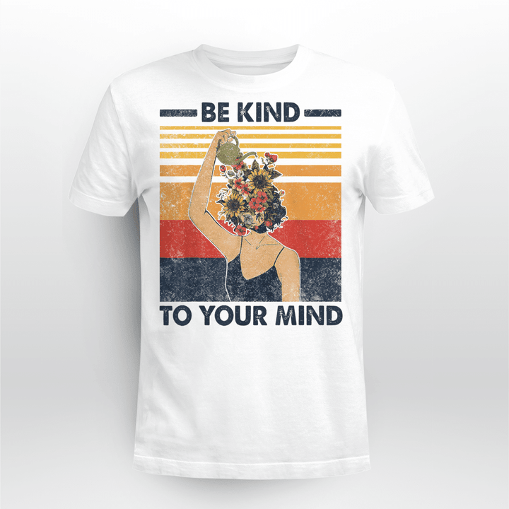 Mental Health T-shirt Be Kind To Your Mind For Mental Health