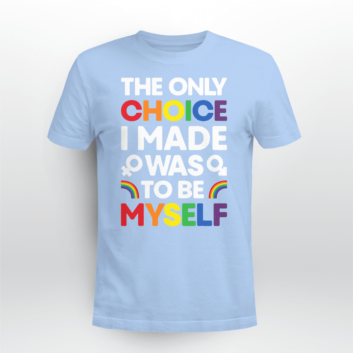 LGBTQ Classic T-shirt The Only Choice I Made Was To Be Myself