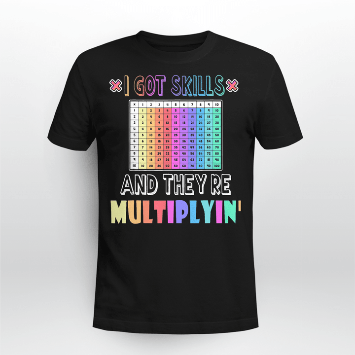 Math Teacher Classic T-shirt I Got Skills They're Multiplying