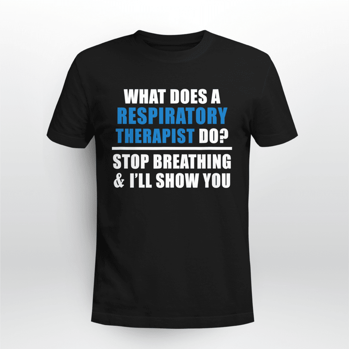 Respiratory Therapist Unisex T-shirt RT Funny What Does A Respiratory Therapist Do