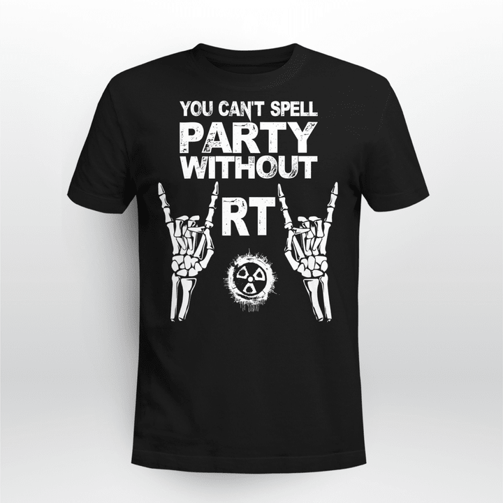 Rad Tech Classic T-shirt You Can't Spell Party Without RT