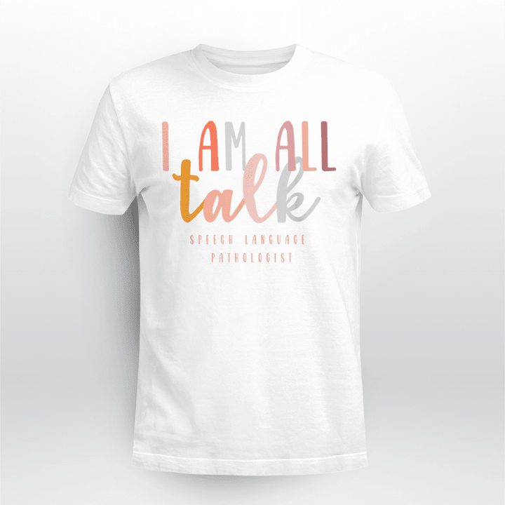 I'm All Talk SLP Gift Speech Language Pathologist Therapy T-Shirt