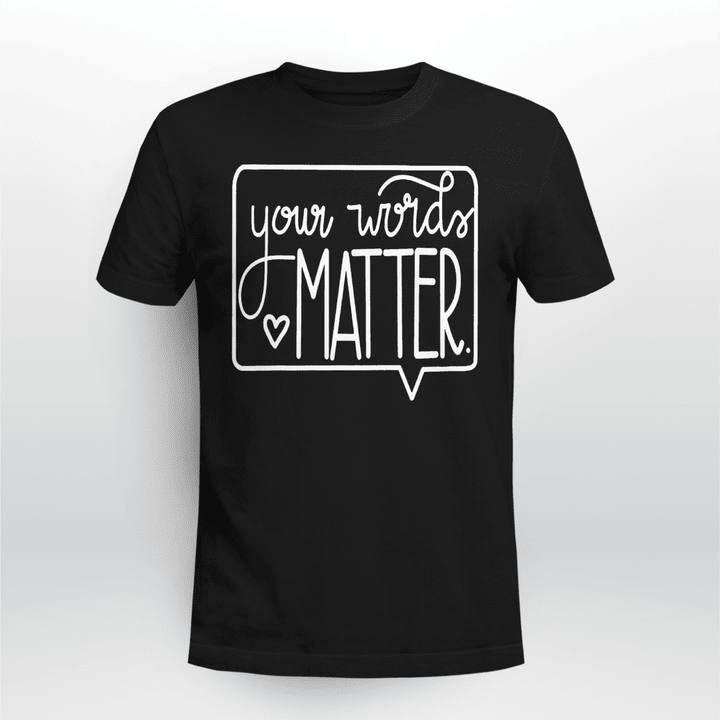 Your Words Matter Cute Speech Therapy SLP Gift Shirt T-Shirt