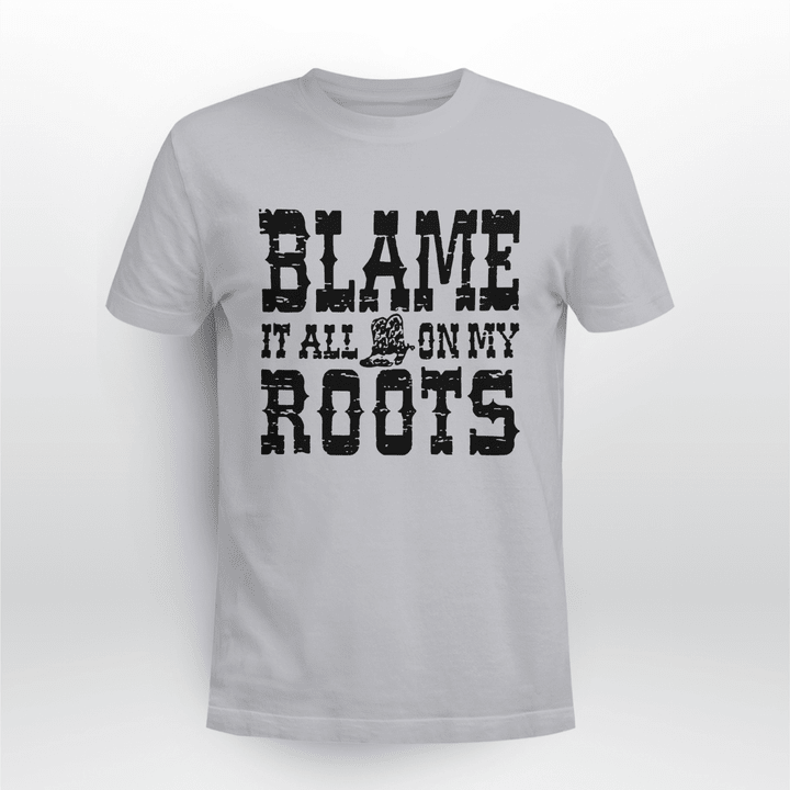 Country Music T-Shirt Blame It All On My Roots