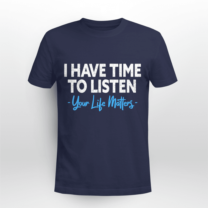 Mental Health T-shirt I Have Time To Listen Mental Health Suicide Prevention