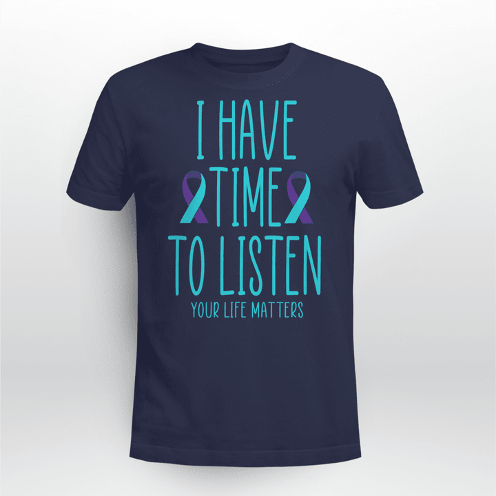 Mental Health T-shirt I Have Time to Listen Suicide