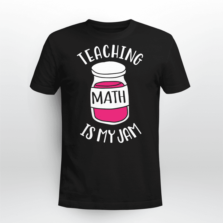 Math Teacher Teaching Math is My Jam Cute Mathematics T-Shirt