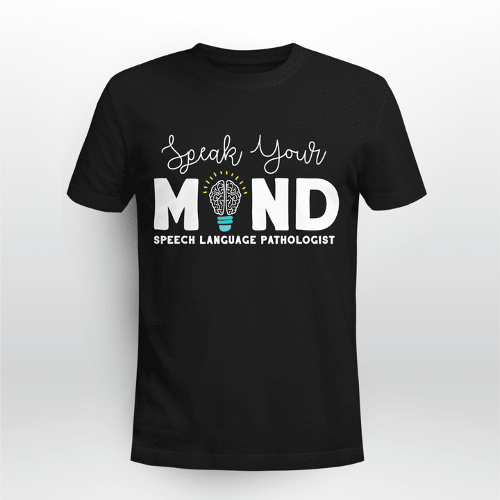 Speech Language Pathologist Unisex T-shirt SLP Speak Your Mind