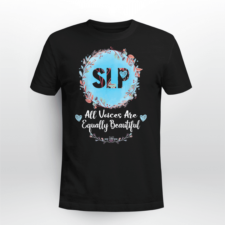 Speech Language Pathologist Unisex T-shirt SLP All Voices Are Equally Beautifully