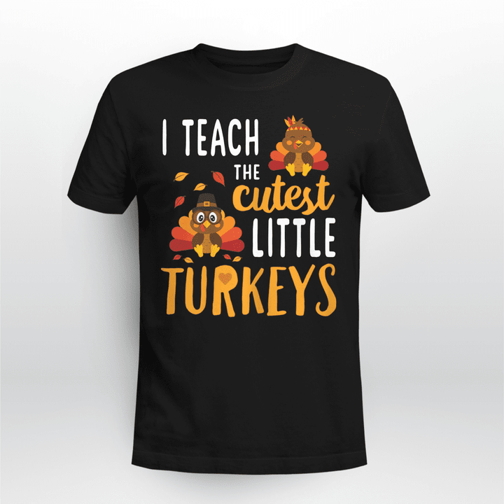 Teacher Thanksgiving Classic T-shirt I Teach The Cutest Little Turkeys