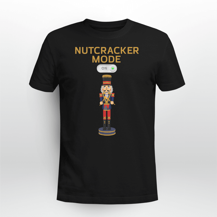 Nutcracker Classic T-Shirt Nutcracker Mode ON